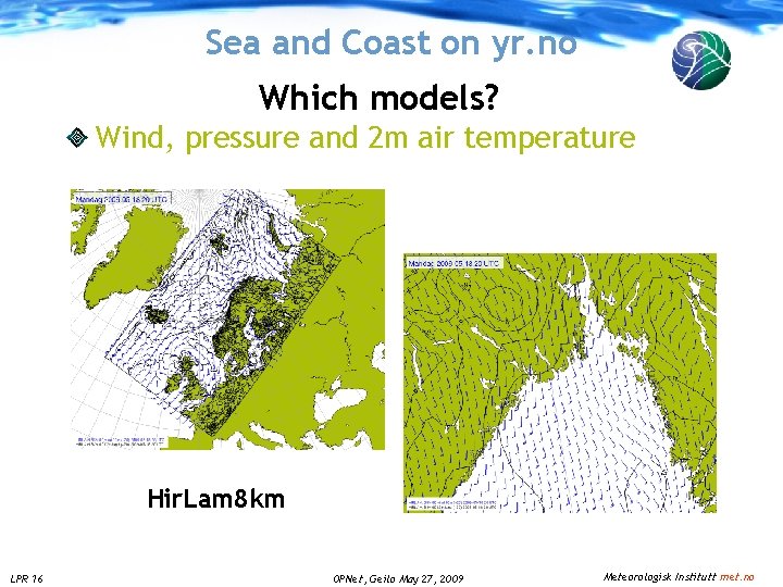 Sea and Coast on yr. no Which models? Wind, pressure and 2 m air