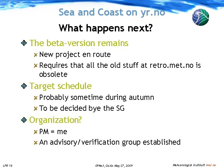 Sea and Coast on yr. no What happens next? The beta-version remains New project