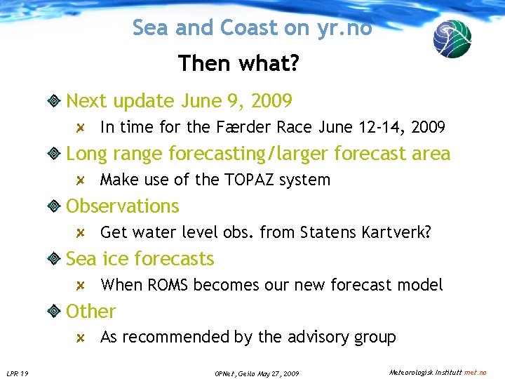 Sea and Coast on yr. no Then what? Next update June 9, 2009 In