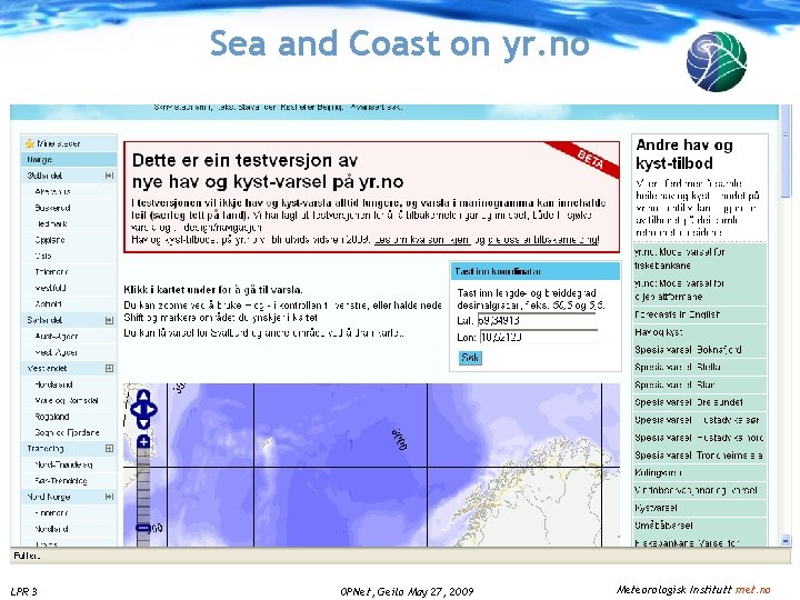 Sea and Coast on yr. no LPR 3 OPNet, Geilo May 27, 2009 Meteorologisk