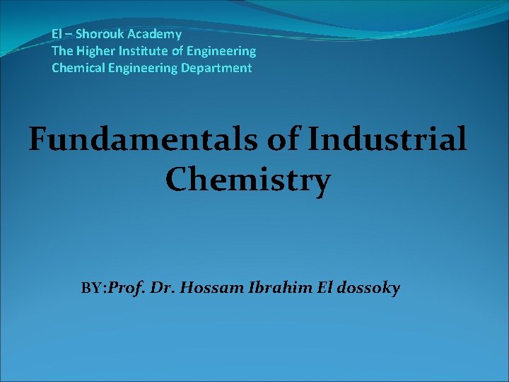 El – Shorouk Academy The Higher Institute of Engineering Chemical Engineering Department Fundamentals of