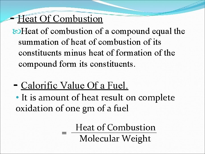 - Heat Of Combustion Heat of combustion of a compound equal the summation of