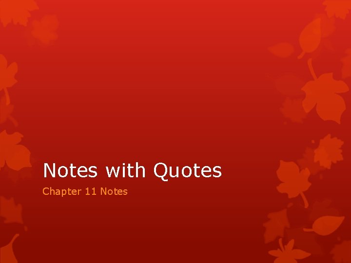 Notes with Quotes Chapter 11 Notes 