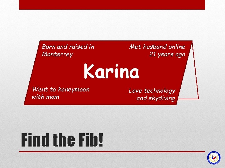 Born and raised in Monterrey Met husband online 21 years ago Karina Went to