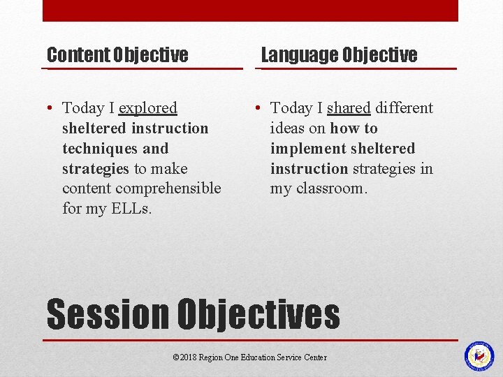 Content Objective • Today I explored sheltered instruction techniques and strategies to make content