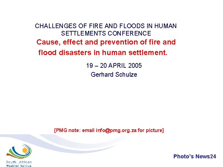 CHALLENGES OF FIRE AND FLOODS IN HUMAN SETTLEMENTS CONFERENCE Cause, effect and prevention of