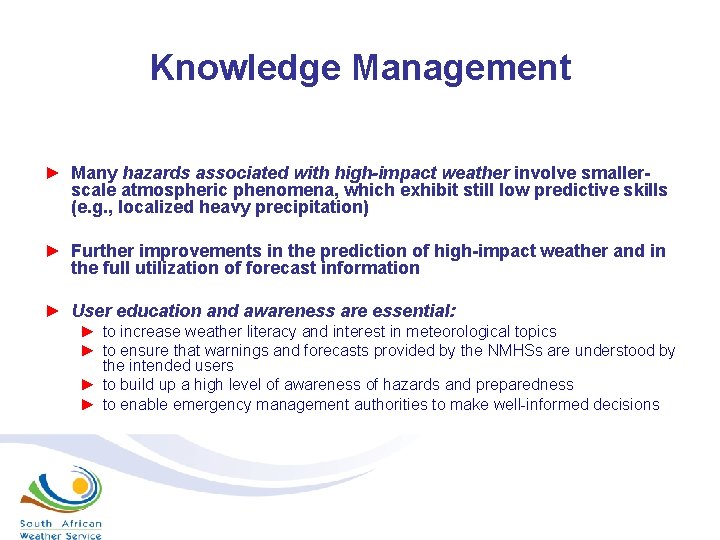 Knowledge Management ► Many hazards associated with high-impact weather involve smallerscale atmospheric phenomena, which