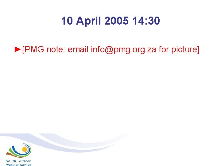 10 April 2005 14: 30 ►[PMG note: email info@pmg. org. za for picture] 