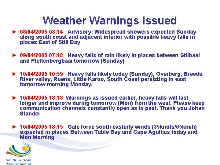 Weather Warnings issued ► 08/04/2005 08: 14 Advisory: Widespread showers expected Sunday along south