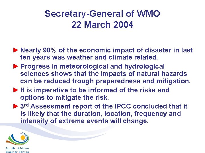 Secretary-General of WMO 22 March 2004 ► Nearly 90% of the economic impact of