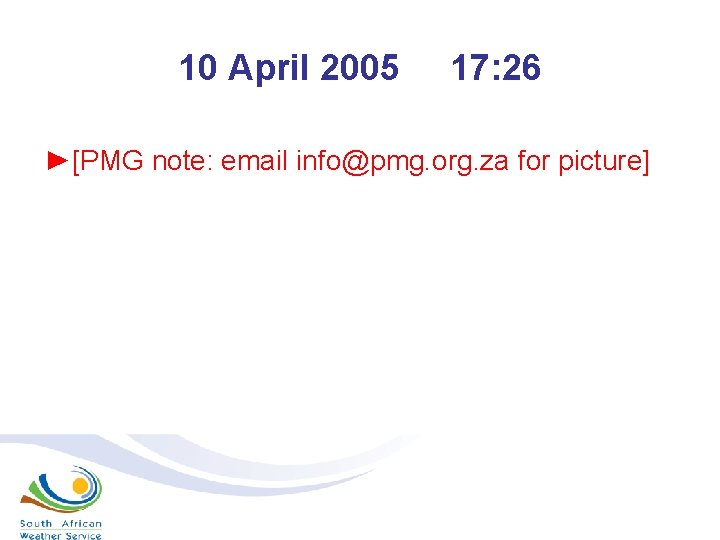 10 April 2005 17: 26 ►[PMG note: email info@pmg. org. za for picture] 