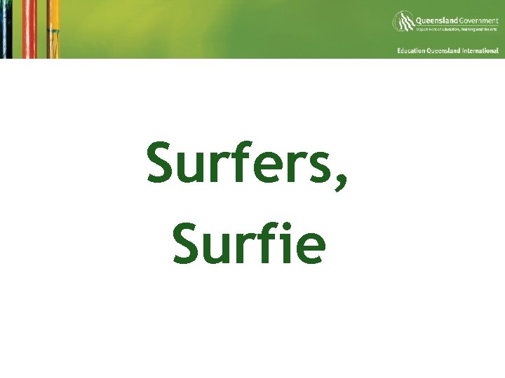 Surfers, Surfie 