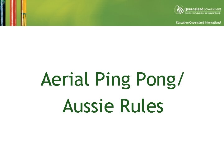 Aerial Ping Pong/ Aussie Rules 