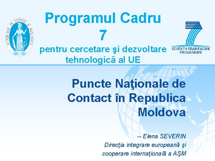Programul Cadru 7 pentru cercetare şi dezvoltare tehnologică al UE Puncte Naţionale de Contact