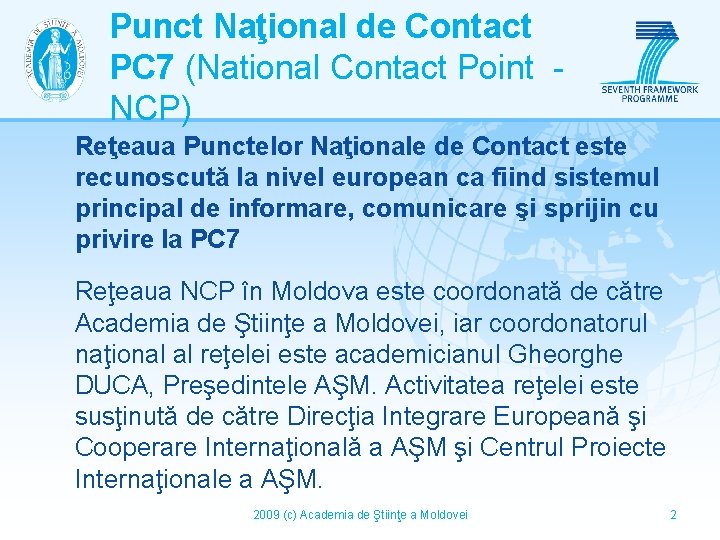 Punct Naţional de Contact PC 7 (National Contact Point - NCP) Reţeaua Punctelor Naţionale