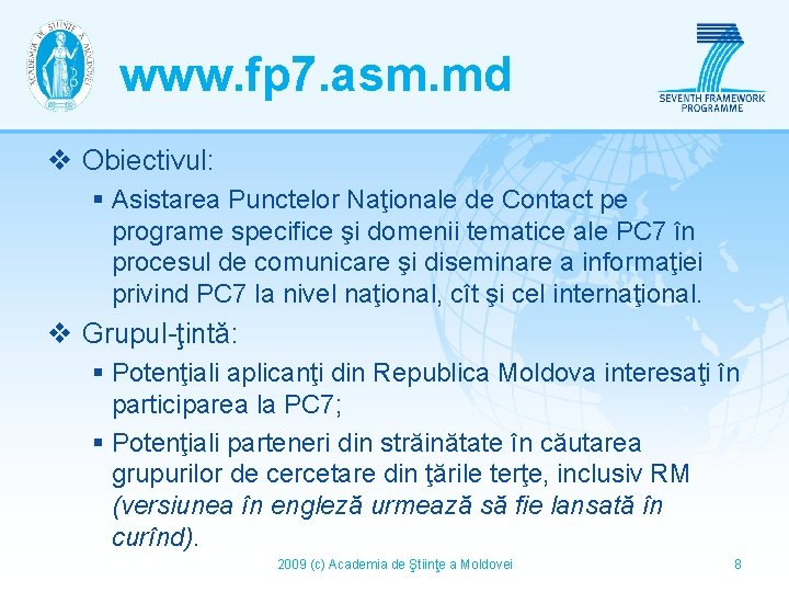 www. fp 7. asm. md v Obiectivul: § Asistarea Punctelor Naţionale de Contact pe