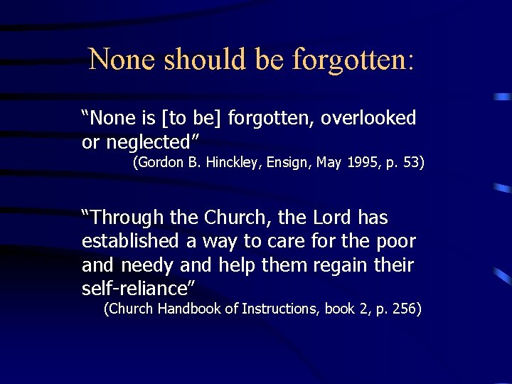 None should be forgotten: “None is [to be] forgotten, overlooked or neglected” (Gordon B.