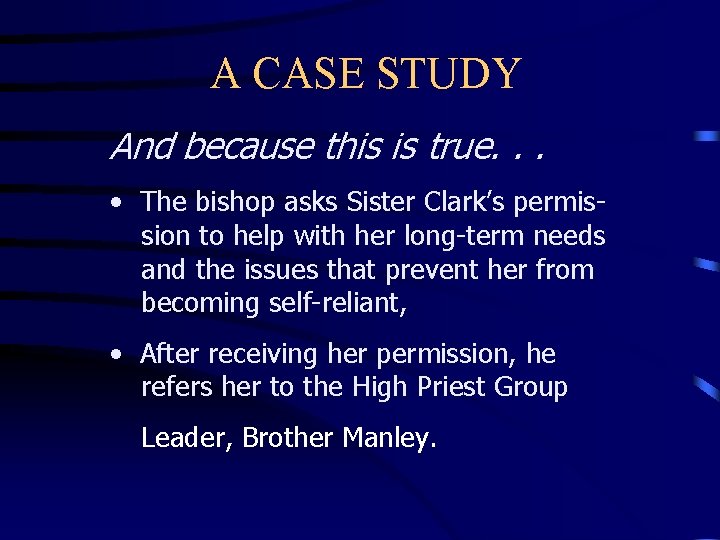 A CASE STUDY And because this is true. . . • The bishop asks