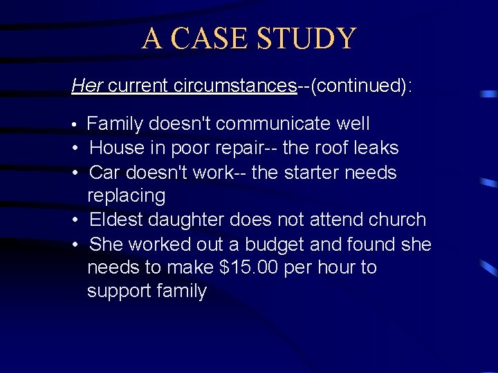 A CASE STUDY Her current circumstances--(continued): • Family doesn't communicate well • House in