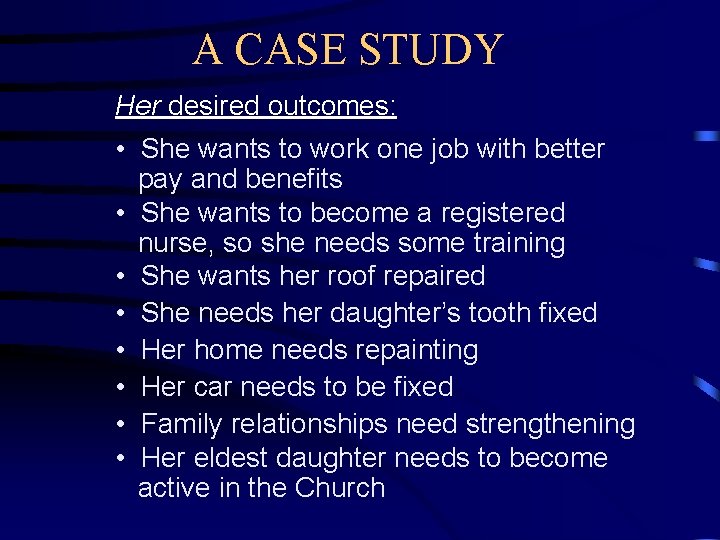 A CASE STUDY Her desired outcomes: • She wants to work one job with