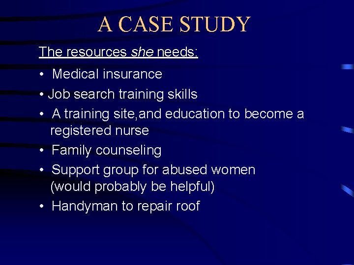 A CASE STUDY The resources she needs: • Medical insurance • Job search training