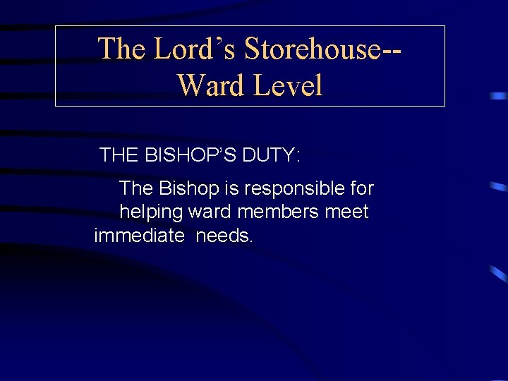 The Lord’s Storehouse-Ward Level THE BISHOP’S DUTY: The Bishop is responsible for helping ward