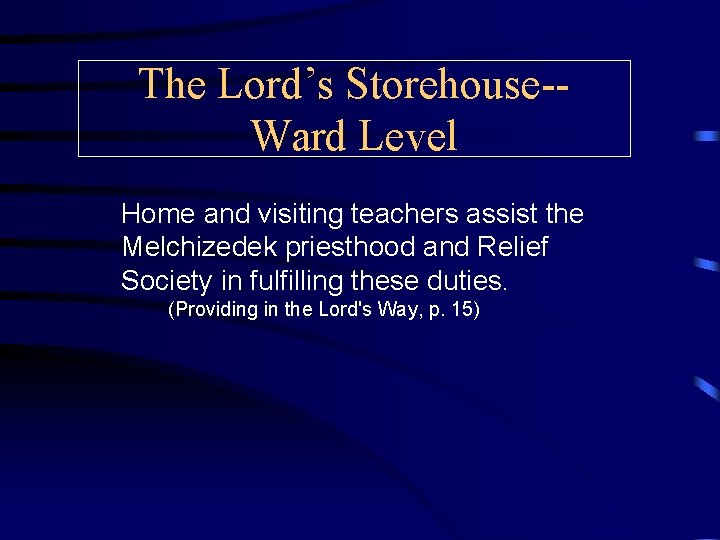 The Lord’s Storehouse-Ward Level Home and visiting teachers assist the Melchizedek priesthood and Relief