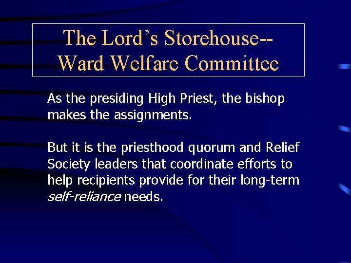 The Lord’s Storehouse-Ward Welfare Committee As the presiding High Priest, the bishop makes the