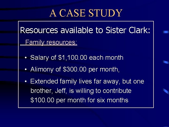 A CASE STUDY Resources available to Sister Clark: Family resources: • Salary of $1,