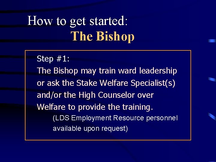 How to get started: The Bishop Step #1: The Bishop may train ward leadership