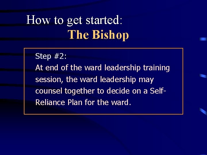 How to get started: The Bishop Step #2: At end of the ward leadership