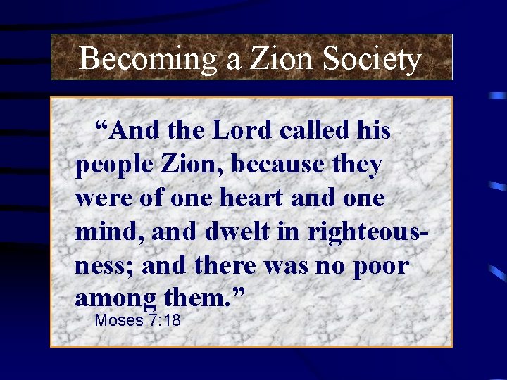 Becoming a Zion Society “And the Lord called his people Zion, because they were