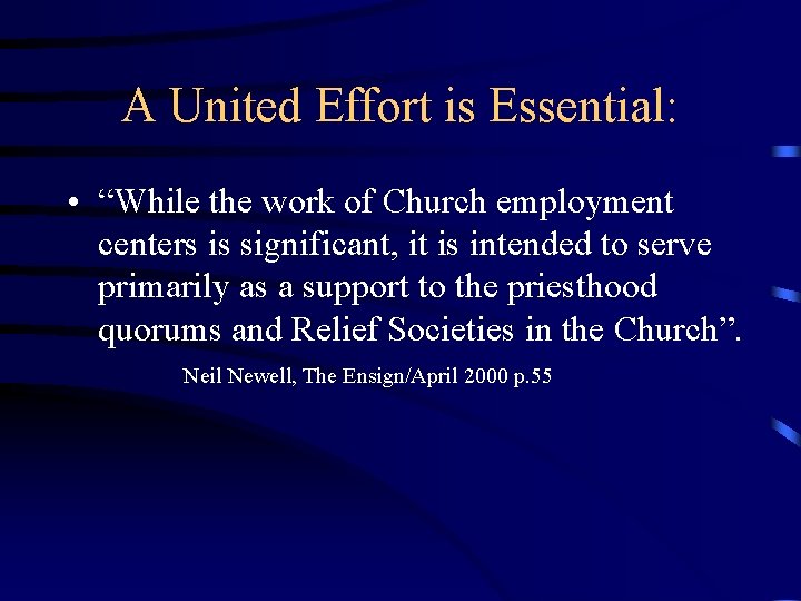 A United Effort is Essential: • “While the work of Church employment centers is