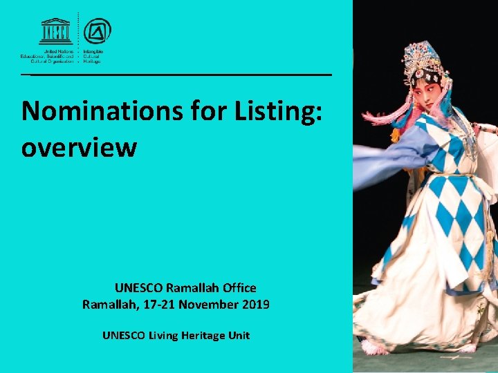 Nominations for Listing: overview UNESCO Ramallah Office Ramallah, 17 -21 November 2019 UNESCO Living