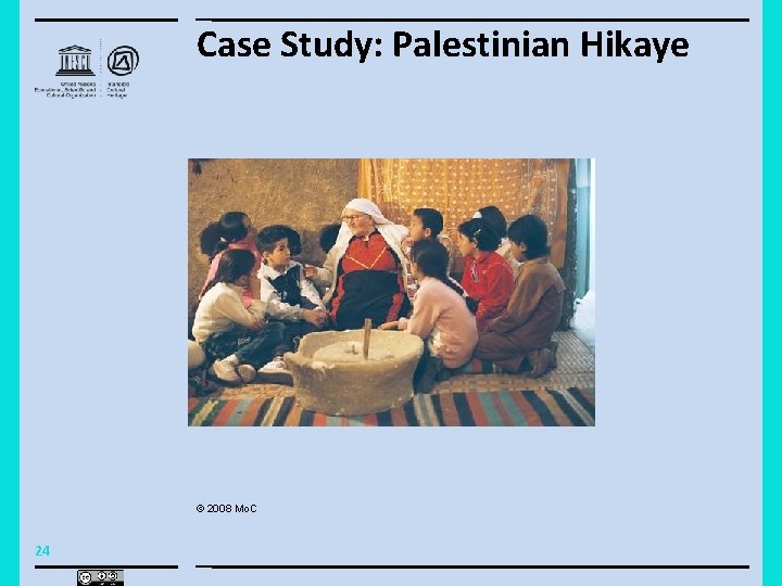 Case Study: Palestinian Hikaye © 2008 Mo. C 24 