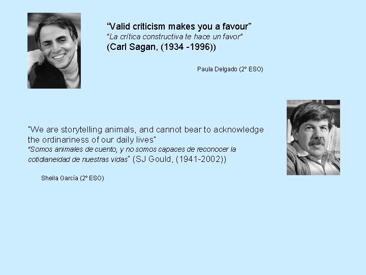 “Valid criticism makes you a favour” “La crítica constructiva te hace un favor” (Carl