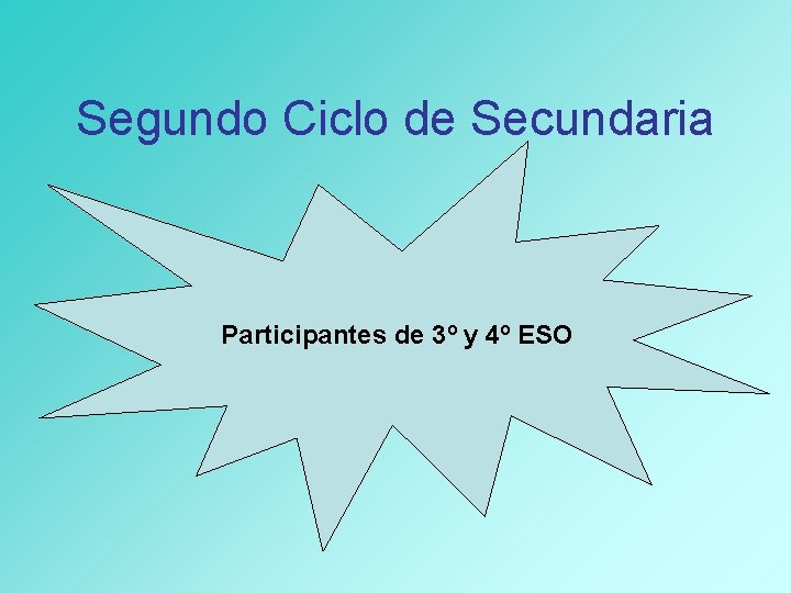 Segundo Ciclo de Secundaria Participantes de 3º y 4º ESO 