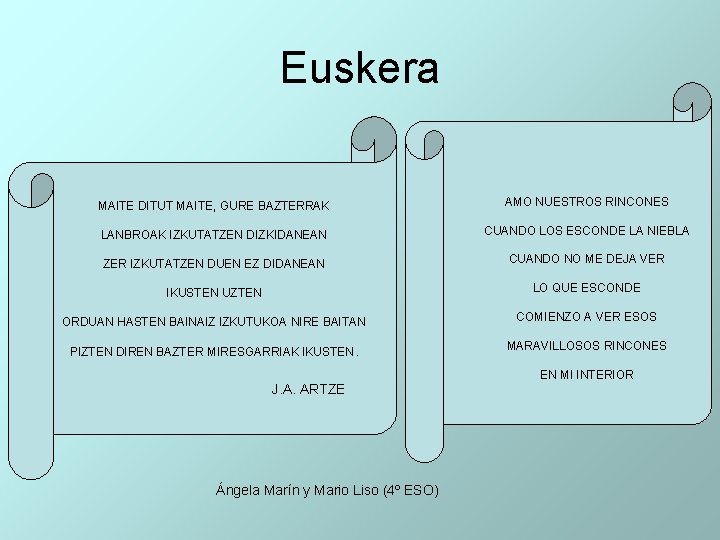 Euskera MAITE DITUT MAITE, GURE BAZTERRAK AMO NUESTROS RINCONES LANBROAK IZKUTATZEN DIZKIDANEAN ZER IZKUTATZEN