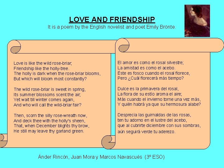 LOVE AND FRIENDSHIP It is a poem by the English novelist and poet Emily