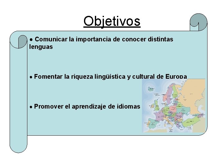 Objetivos ● Comunicar la importancia de conocer distintas lenguas ● Fomentar la riqueza lingüística