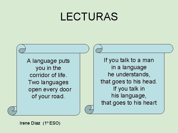 LECTURAS A language puts you in the corridor of life. Two languages open every