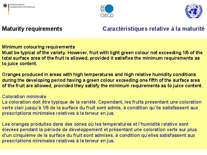 Maturity requirements Caractéristiques relative à la maturité Minimum colouring requirements Must be typical of