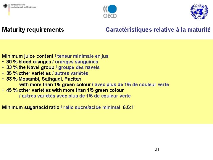 Maturity requirements Caractéristiques relative à la maturité Minimum juice content / teneur minimale en