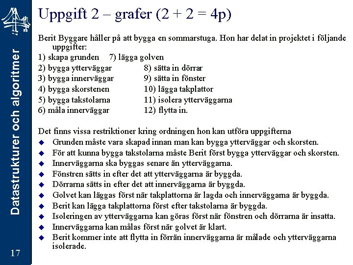 Datastrukturer och algoritmer Uppgift 2 – grafer (2 + 2 = 4 p) 17