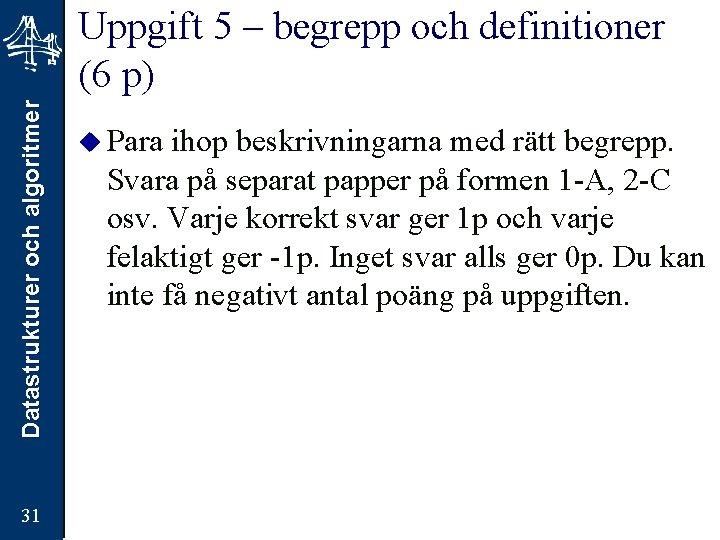 Datastrukturer och algoritmer Uppgift 5 – begrepp och definitioner (6 p) 31 u Para