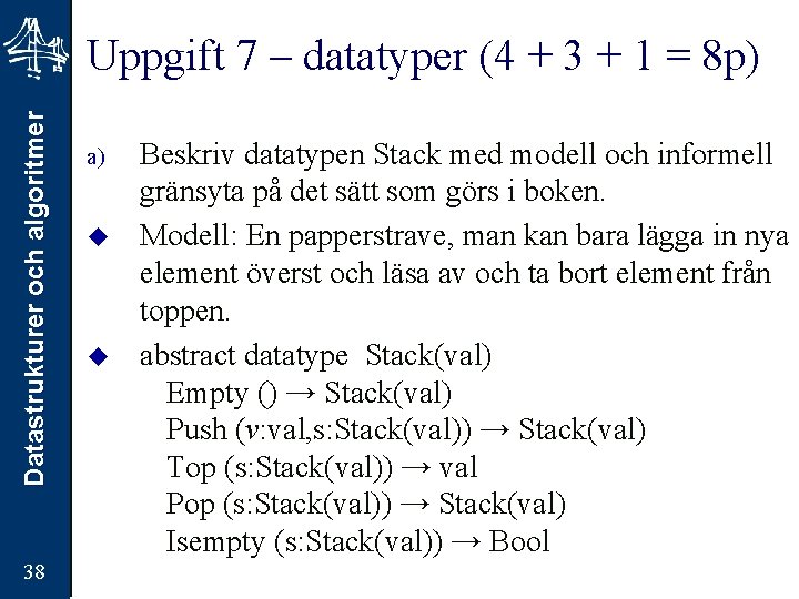 Datastrukturer och algoritmer Uppgift 7 – datatyper (4 + 3 + 1 = 8