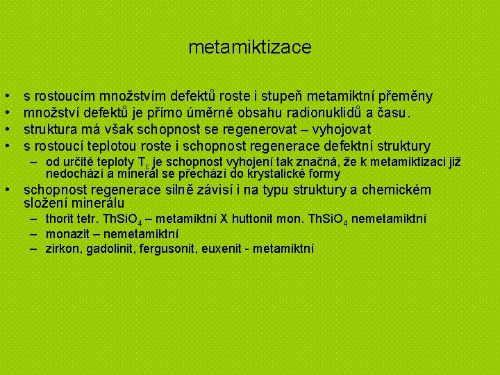metamiktizace • • s rostoucím množstvím defektů roste i stupeň metamiktní přeměny množství defektů
