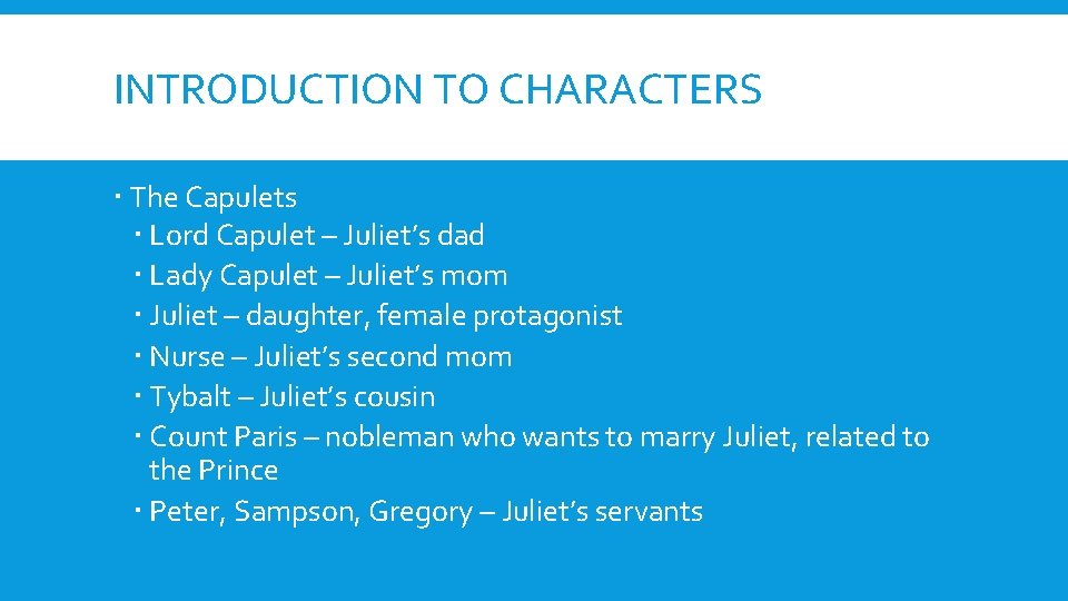 INTRODUCTION TO CHARACTERS The Capulets Lord Capulet – Juliet’s dad Lady Capulet – Juliet’s