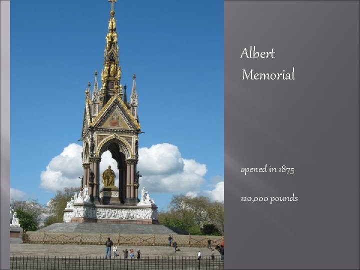 Albert Memorial opened in 1875 120, 000 pounds 