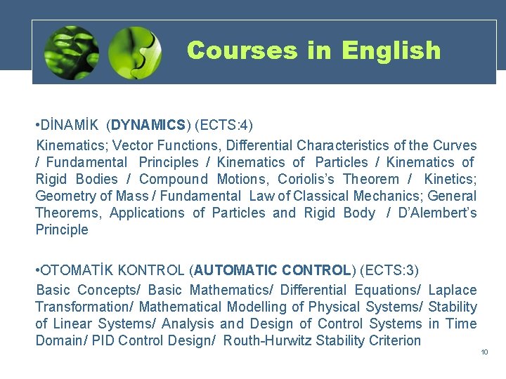 Courses in English • DİNAMİK (DYNAMICS) (ECTS: 4) Kinematics; Vector Functions, Differential Characteristics of